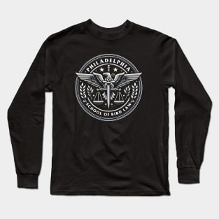 Philadelphia School of Bird Law Long Sleeve T-Shirt